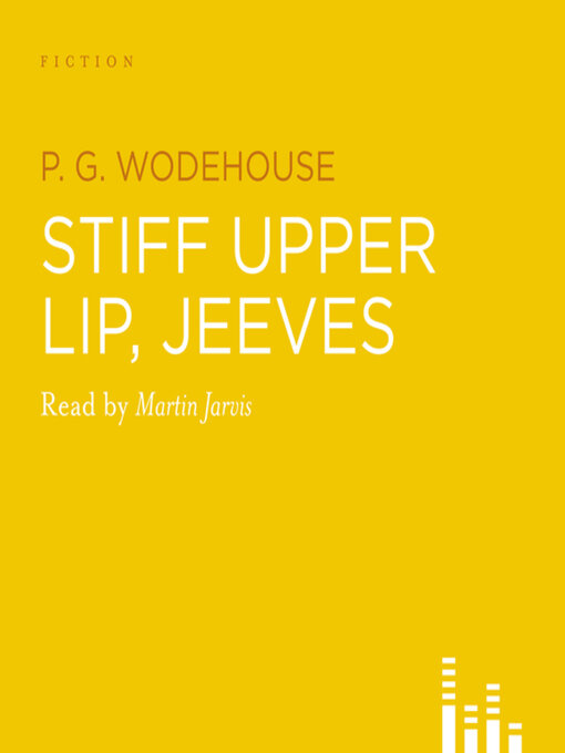 Title details for Stiff Upper Lip, Jeeves by P.G. Wodehouse - Wait list
